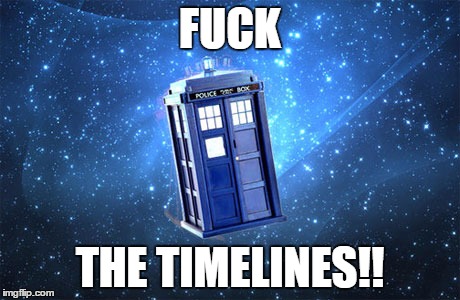 F**K THE TIMELINES!! | made w/ Imgflip meme maker