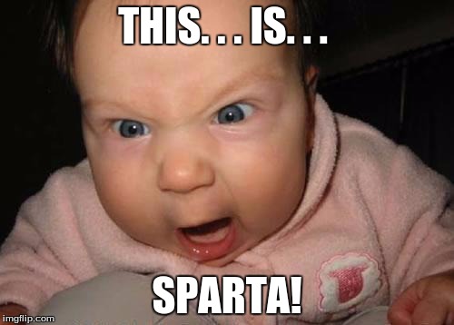Evil Baby Meme | THIS. . . IS. . . SPARTA! | image tagged in memes,evil baby | made w/ Imgflip meme maker