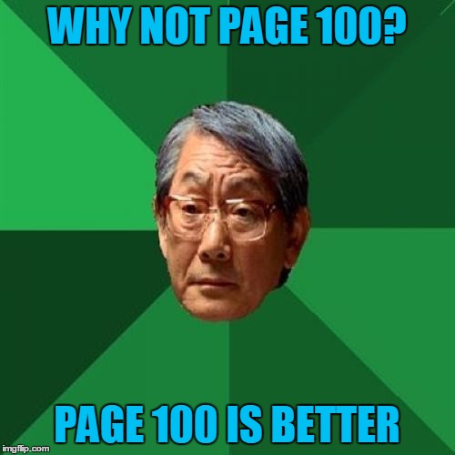 WHY NOT PAGE 100? PAGE 100 IS BETTER | made w/ Imgflip meme maker