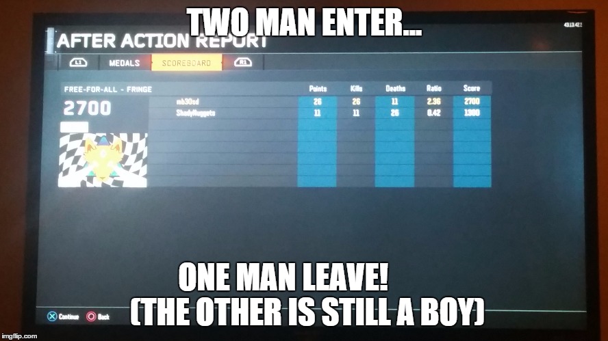 TWO MAN ENTER... ONE MAN LEAVE!        (THE OTHER IS STILL A BOY) | made w/ Imgflip meme maker
