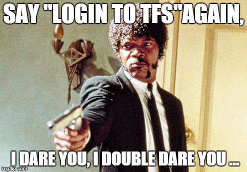 Say 50 Shades One More Time | SAY "LOGIN TO TFS"AGAIN, I DARE YOU, I DOUBLE DARE YOU ... | image tagged in say 50 shades one more time | made w/ Imgflip meme maker