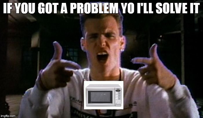 IF YOU GOT A PROBLEM YO I'LL SOLVE IT | made w/ Imgflip meme maker