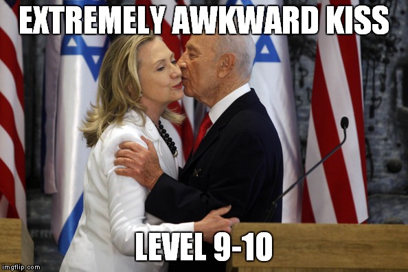 So that happened... | EXTREMELY AWKWARD KISS; LEVEL 9-1O | image tagged in hillary clinton | made w/ Imgflip meme maker