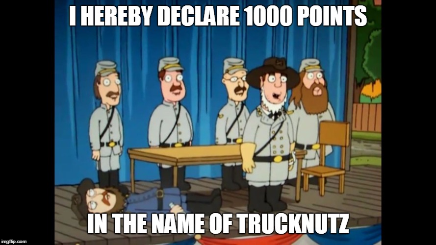 Now I can meme comment :D | I HEREBY DECLARE 1000 POINTS; IN THE NAME OF TRUCKNUTZ | image tagged in family guy i declare victory,memes | made w/ Imgflip meme maker