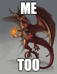 red dragon girl | ME TOO | image tagged in red dragon girl | made w/ Imgflip meme maker