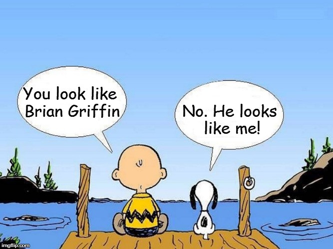 Snoopy  | You look like Brian Griffin; No. He looks like me! | image tagged in snoopy | made w/ Imgflip meme maker