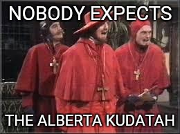 Alberta Kudatah | NOBODY EXPECTS; THE ALBERTA KUDATAH | made w/ Imgflip meme maker