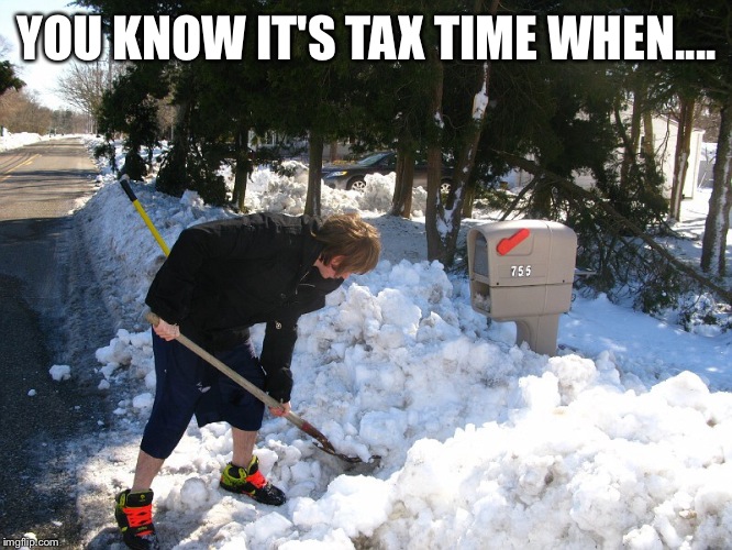 W2's Are Coming | YOU KNOW IT'S TAX TIME WHEN.... | image tagged in time for the w2's | made w/ Imgflip meme maker