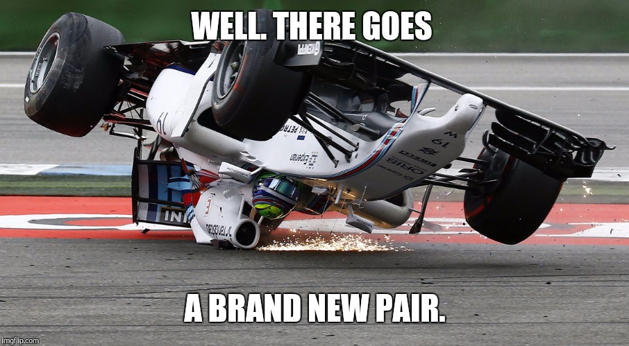 WELL. THERE GOES A BRAND NEW PAIR. | made w/ Imgflip meme maker