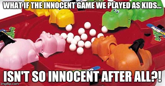Eating Balls | WHAT IF THE INNOCENT GAME WE PLAYED AS KIDS... ISN'T SO INNOCENT AFTER ALL?! | image tagged in hungry hippos | made w/ Imgflip meme maker