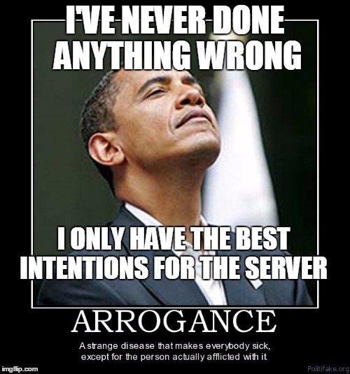 I'VE NEVER DONE ANYTHING WRONG; I ONLY HAVE THE BEST INTENTIONS FOR THE SERVER | made w/ Imgflip meme maker