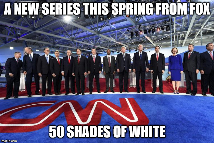 50 Shades of White | A NEW SERIES THIS SPRING FROM FOX; 50 SHADES OF WHITE | image tagged in republicans,republican debate,white privilege,presidential race | made w/ Imgflip meme maker