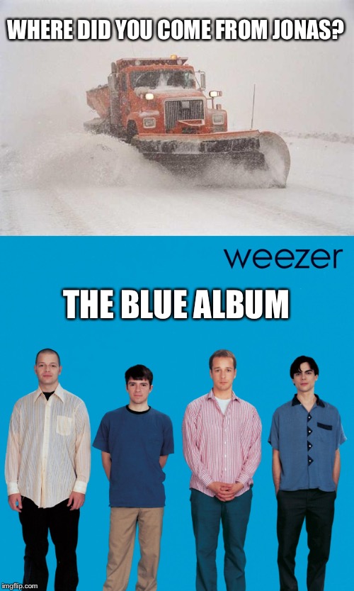 WHERE DID YOU COME FROM JONAS? THE BLUE ALBUM | image tagged in weezer | made w/ Imgflip meme maker