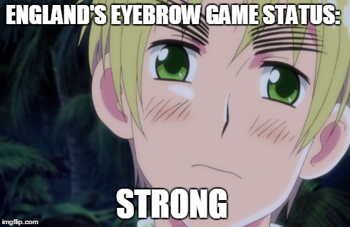 England's eyebrow game be strong lmao | ENGLAND'S EYEBROW GAME STATUS:; STRONG | image tagged in hetalia,anime,memes,england | made w/ Imgflip meme maker