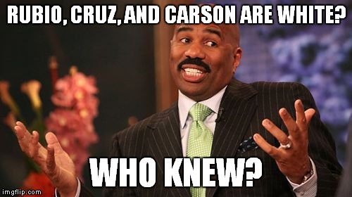 Steve Harvey Meme | RUBIO, CRUZ, AND CARSON ARE WHITE? WHO KNEW? | image tagged in memes,steve harvey | made w/ Imgflip meme maker