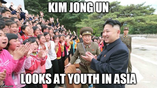 KIM JONG UN LOOKS AT YOUTH IN ASIA | made w/ Imgflip meme maker