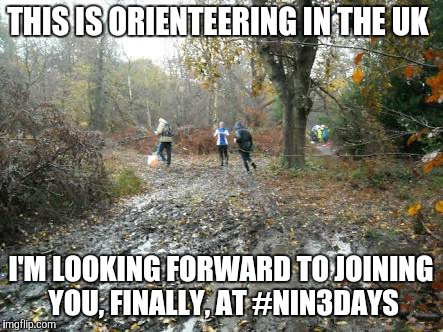 THIS IS ORIENTEERING IN THE UK; I'M LOOKING FORWARD TO JOINING YOU, FINALLY, AT #NIN3DAYS | image tagged in orienteering | made w/ Imgflip meme maker