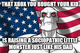 Patriotic Killface | THAT XBOX YOU BOUGHT YOUR KID; IS RAISING A SOCIOPATHIC LITTLE MONSTER JUST LIKE HIS DAD | image tagged in patriotic killface | made w/ Imgflip meme maker