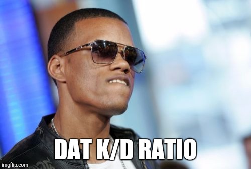 Dat Ass Meme | DAT K/D RATIO | image tagged in memes,dat ass | made w/ Imgflip meme maker