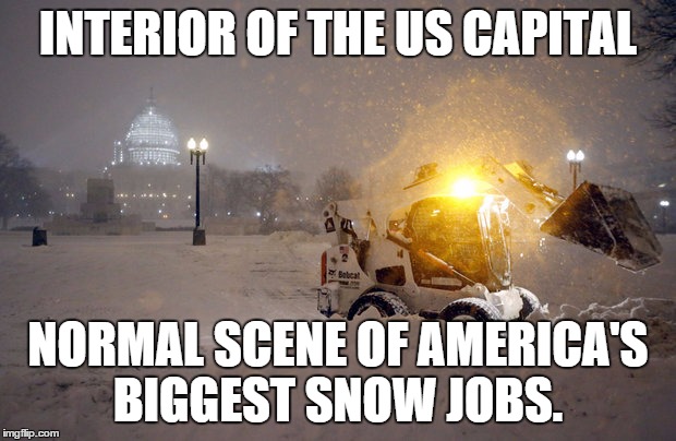 CON gress | INTERIOR OF THE US CAPITAL; NORMAL SCENE OF AMERICA'S BIGGEST SNOW JOBS. | image tagged in con job,snow job,shilling the sham | made w/ Imgflip meme maker