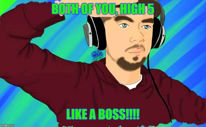 BOTH OF YOU, HIGH 5 LIKE A BOSS!!!! | made w/ Imgflip meme maker