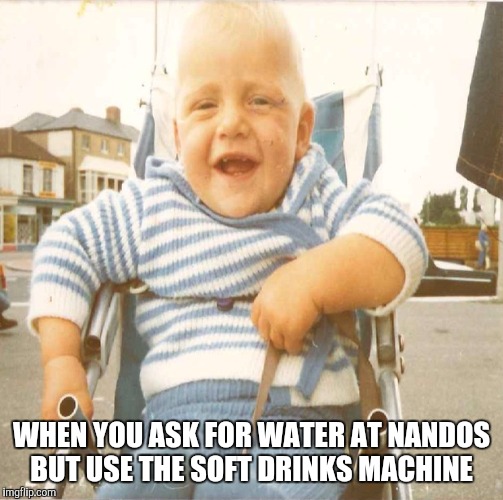 Don freddie  | WHEN YOU ASK FOR WATER AT NANDOS BUT USE THE SOFT DRINKS MACHINE | image tagged in a league of their own,uk,nandos,banter,baby,drinking | made w/ Imgflip meme maker