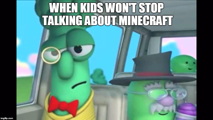Hush, Minecrafters | WHEN KIDS WON'T STOP TALKING ABOUT MINECRAFT | image tagged in archibald the disappointed asparagus,vegetables,minecraft,frustration | made w/ Imgflip meme maker