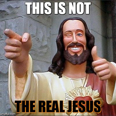 Buddy Christ Meme | THIS IS NOT; THE REAL JESUS | image tagged in memes,buddy christ | made w/ Imgflip meme maker