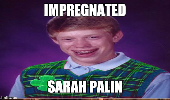 IMPREGNATED SARAH PALIN | made w/ Imgflip meme maker