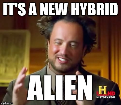 Ancient Aliens Meme | IT'S A NEW HYBRID ALIEN | image tagged in memes,ancient aliens | made w/ Imgflip meme maker