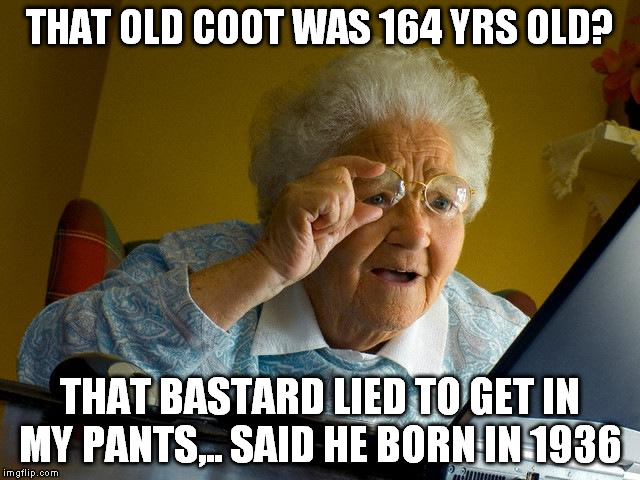 Grandma Finds The Internet Meme THAT OLD COOT WAS 164 YRS OLD? 