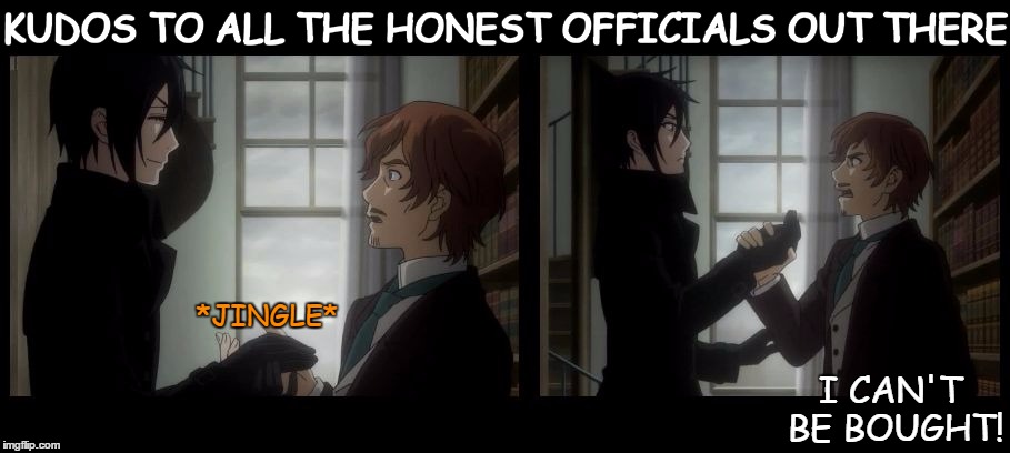 See, we can learn good things from anime. | KUDOS TO ALL THE HONEST OFFICIALS OUT THERE; I CAN'T BE BOUGHT! *JINGLE* | image tagged in nope abberline black butler,can't be bribed,honest official,honest cop,sebastian michaelis | made w/ Imgflip meme maker