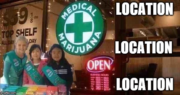 The 3 most important success secrets to selling Girl Scout Cookies | LOCATION; LOCATION; LOCATION | image tagged in memes,girl scouts,cookies | made w/ Imgflip meme maker