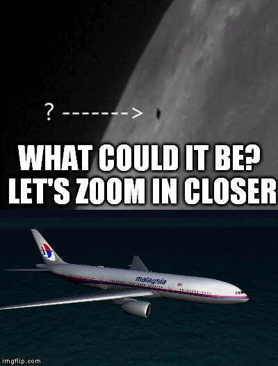Malaysia MH370 Found! | WHAT COULD IT BE? LET'S ZOOM IN CLOSER | image tagged in memes,fly,ufo,airplane | made w/ Imgflip meme maker