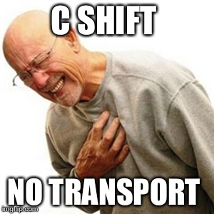 Right In The Childhood | C SHIFT; NO TRANSPORT | image tagged in memes,right in the childhood | made w/ Imgflip meme maker