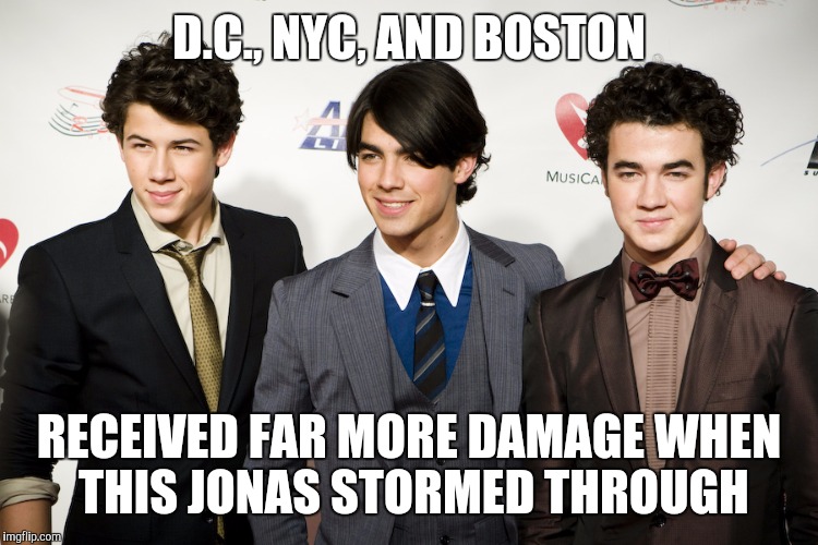 ...far worse than any blizzard or ice storm | D.C., NYC, AND BOSTON; RECEIVED FAR MORE DAMAGE WHEN THIS JONAS STORMED THROUGH | image tagged in music,memes | made w/ Imgflip meme maker