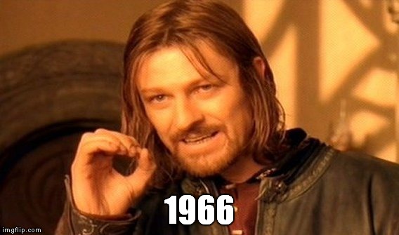 One Does Not Simply Meme | 1966 | image tagged in memes,one does not simply | made w/ Imgflip meme maker