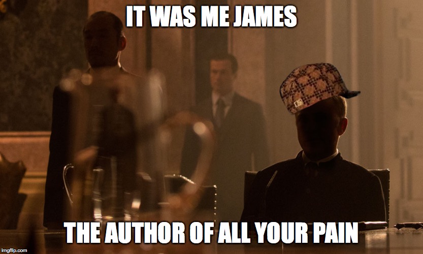 Douchebag Blofeld | IT WAS ME JAMES; THE AUTHOR OF ALL YOUR PAIN | image tagged in douchebag | made w/ Imgflip meme maker