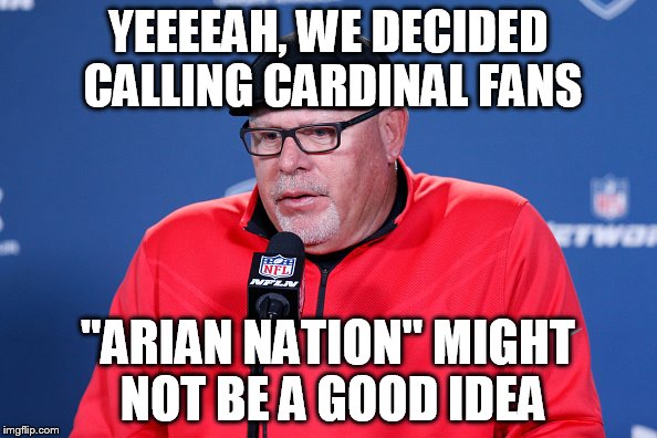 YEEEEAH, WE DECIDED CALLING CARDINAL FANS "ARIAN NATION" MIGHT NOT BE A GOOD IDEA | made w/ Imgflip meme maker