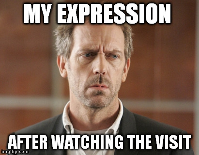 MY EXPRESSION; AFTER WATCHING THE VISIT | image tagged in the visit,horror,movie | made w/ Imgflip meme maker