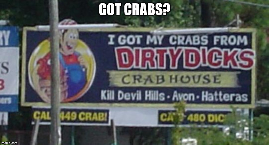 crabs | GOT CRABS? | image tagged in crabs | made w/ Imgflip meme maker