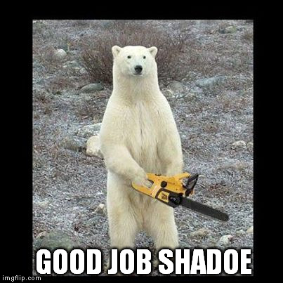 GOOD JOB SHADOE | made w/ Imgflip meme maker