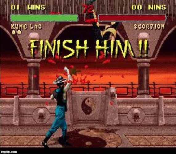 finish him2 | image tagged in finish him2 | made w/ Imgflip meme maker