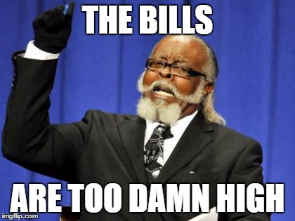 Too Damn High | THE BILLS; ARE TOO DAMN HIGH | image tagged in memes,too damn high | made w/ Imgflip meme maker