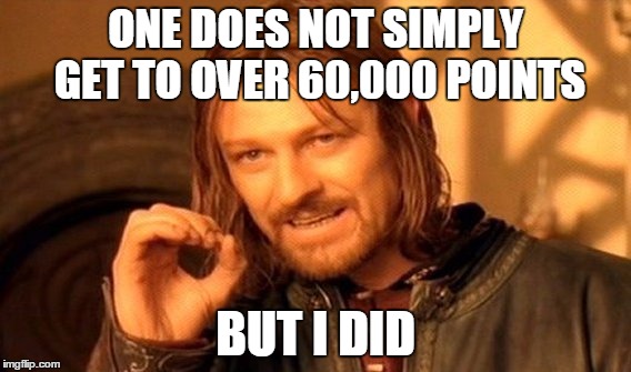 truth | ONE DOES NOT SIMPLY GET TO OVER 60,000 POINTS; BUT I DID | image tagged in memes,one does not simply,success,points | made w/ Imgflip meme maker