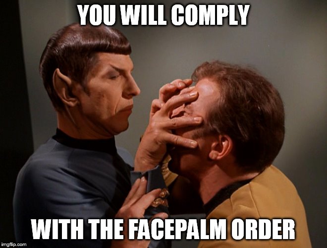 YOU WILL COMPLY WITH THE FACEPALM ORDER | made w/ Imgflip meme maker