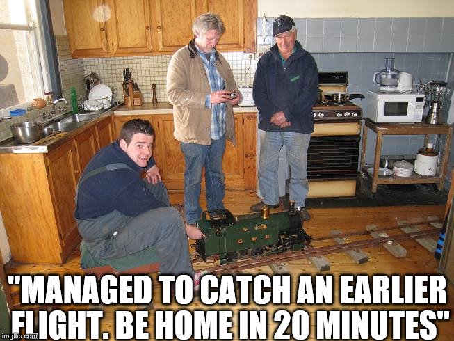 When happy hour hits the buffers... | "MANAGED TO CATCH AN EARLIER FLIGHT. BE HOME IN 20 MINUTES" | image tagged in memes,trains,hobbies | made w/ Imgflip meme maker