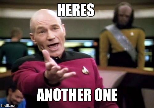 Picard Wtf Meme | HERES ANOTHER ONE | image tagged in memes,picard wtf | made w/ Imgflip meme maker