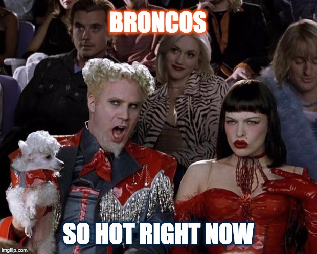 Go Broncos!  |  BRONCOS; SO HOT RIGHT NOW | image tagged in memes,mugatu so hot right now,denver broncos,peyton manning | made w/ Imgflip meme maker