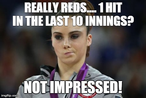 McKayla Maroney Not Impressed Meme | REALLY REDS.... 1 HIT IN THE LAST 10 INNINGS?  NOT IMPRESSED! | image tagged in memes,mckayla maroney not impressed | made w/ Imgflip meme maker